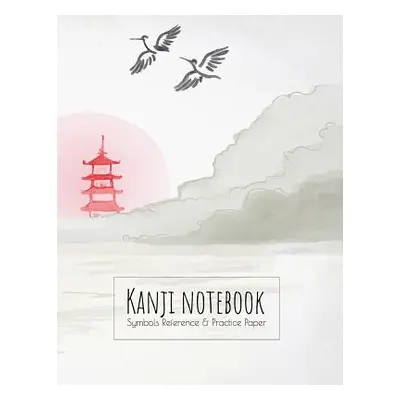 "Kanji Notebook Symbols Reference & Practice Paper: Genkoyoshi practice paper