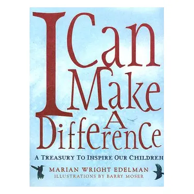 "I Can Make a Difference: A Treasury to Inspire Our Children" - "" ("Edelman Marian Wright")(Pev