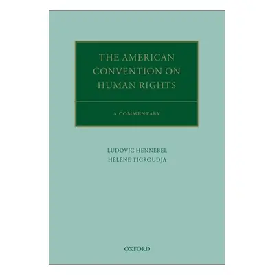 "The American Convention on Human Rights: A Commentary" - "" ("Hennebel Ludovic")(Pevná vazba)