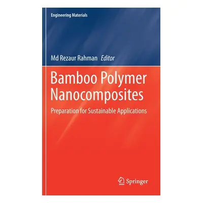 "Bamboo Polymer Nanocomposites: Preparation for Sustainable Applications" - "" ("Rahman MD Rezau