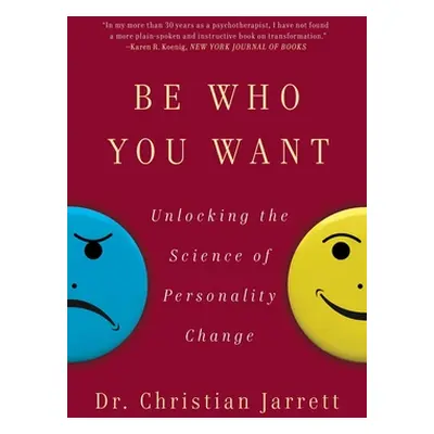 "Be Who You Want: Unlocking the Science of Personality Change" - "" ("Jarrett Christian")(Paperb