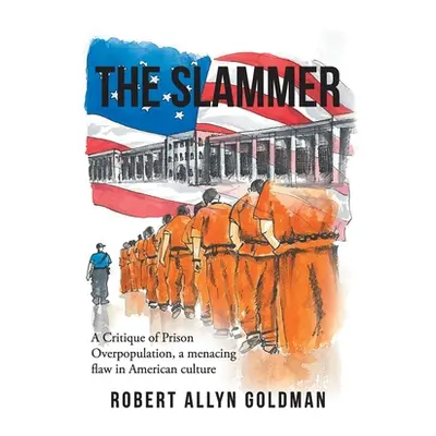 "The Slammer: A Critique of Prison Overpopulation, a menacing flaw in American culture" - "" ("G