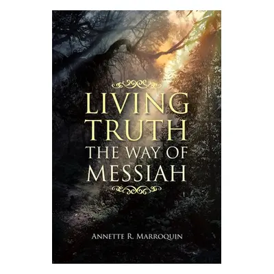 "Living Truth: The Way of Messiah" - "" ("Marroquin Annette R.")(Paperback)