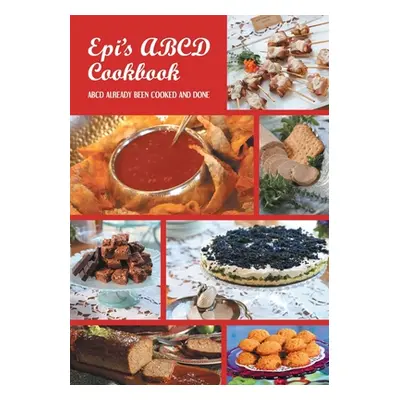 "Epi's Cook Book ABCD: Already Been Cooked and Done" - "" ("Tapia Epi")(Paperback)