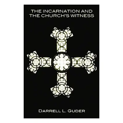 "The Incarnation and the Church's Witness" - "" ("Guder Darrell L.")(Paperback)