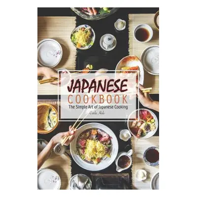 "Japanese Cookbook: The Simple Art of Japanese Cooking" - "" ("Hale Carla")(Paperback)