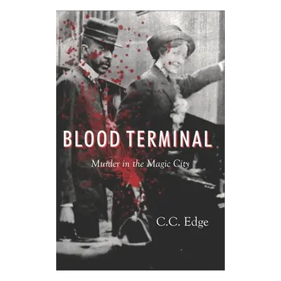 "Blood Terminal: Murder in the Magic City" - "" ("Edge C. C.")(Paperback)