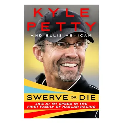 "Swerve or Die: Life at My Speed in the First Family of NASCAR Racing" - "" ("Petty Kyle")(Pevná