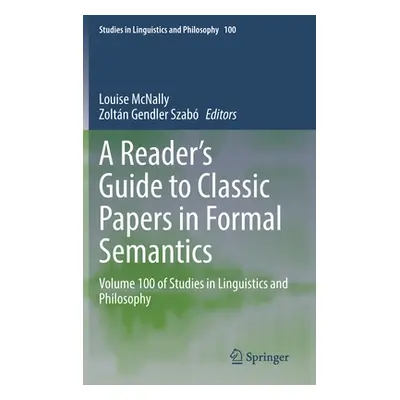 "A Reader's Guide to Classic Papers in Formal Semantics: Volume 100 of Studies in Linguistics an