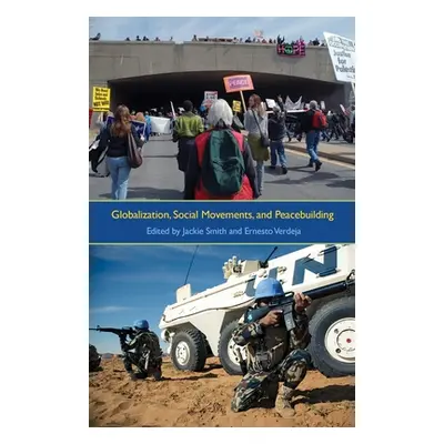 "Globalization, Social Movements, and Peacebuilding" - "" ("Smith Jackie")(Pevná vazba)