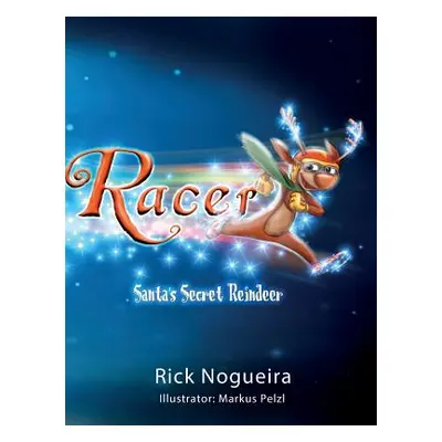 "Racer: Santa's Secret Reindeer" - "" ("Nogueira Rick")(Pevná vazba)