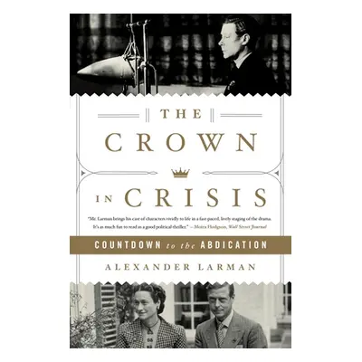 "The Crown in Crisis: Countdown to the Abdication" - "" ("Larman Alexander")(Paperback)