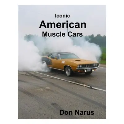 "Iconic American Muscle Cars" - "" ("Narus Don")(Paperback)