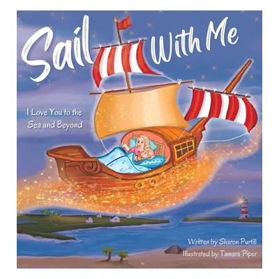 "Sail With Me: I Love You to the Sea and Beyond (Mother and Son Edition)" - "" ("Purtill Sharon"