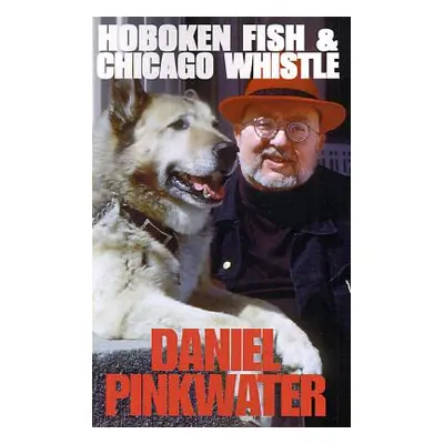 "Hoboken Fish & Chicago Whistle" - "" ("Pinkwater Daniel Manus")(Paperback)