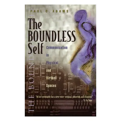 "The Boundless Self: Communication in Physical and Virtual Spaces" - "" ("Adams Paul")(Pevná vaz