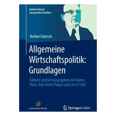 "Allgemeine Wirtschaftspolitik: Grundlagen: Editiert Und Herausgegeben Von Karen Horn, Karl-Hein