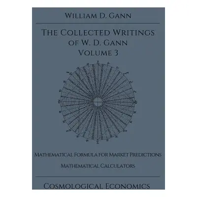 "Collected Writings of W.D. Gann - Volume 3" - "" ("Gann William D.")(Pevná vazba)