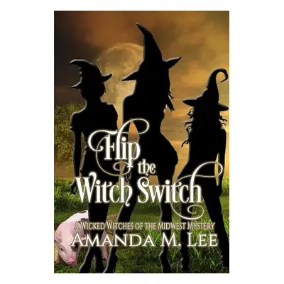 "Flip the Witch Switch" - "" ("Lee Amanda M.")(Paperback)