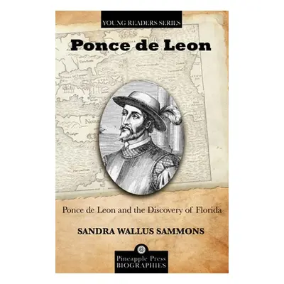 "Ponce de Leon and the Discovery of Florida" - "" ("Sammons Sandra Wallus")(Paperback)