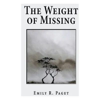 "The Weight of Missing" - "" ("Paget Emily R.")(Paperback)