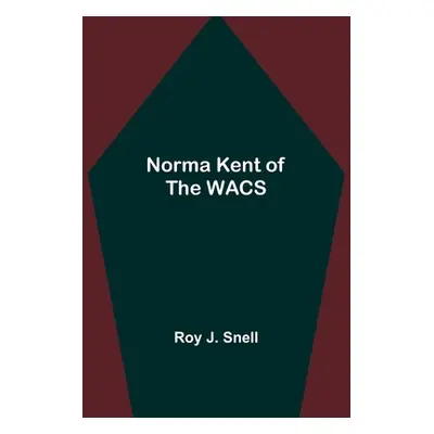 "Norma Kent of the WACS" - "" ("J. Snell Roy")(Paperback)