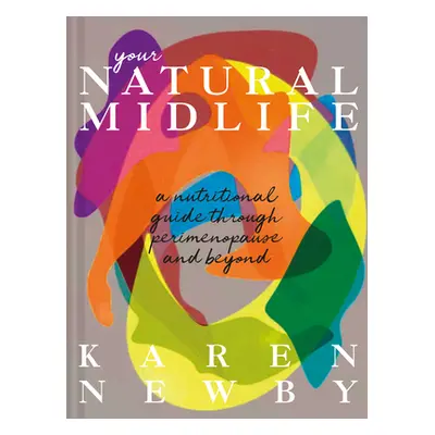 "The Natural Menopause Method: A Nutritional Guide to Perimenopause and Beyond" - "" ("Newby Kar