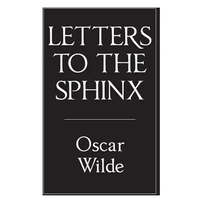 "Letters to the Sphinx" - "" ("Wilde Oscar")(Pevná vazba)