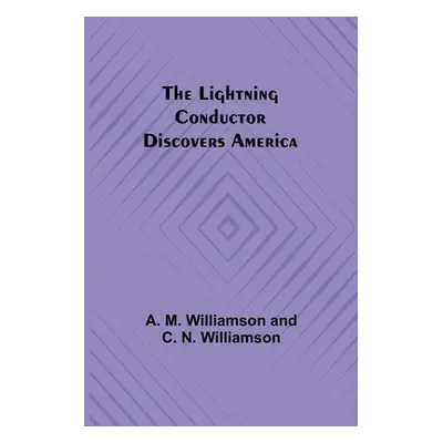 "The Lightning Conductor Discovers America" - "" ("M. Williamson and C. N. Williamson A.")(Paper