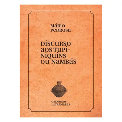 "Discurso aos tupiniquins ou nambs" - "" ("Pedrosa Mrio")(Paperback)