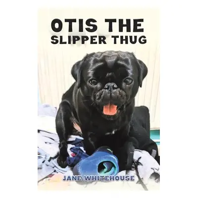 "Otis the Slipper Thug" - "" ("Whitehouse Jane")(Paperback)