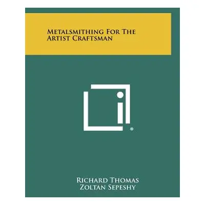 "Metalsmithing for the Artist Craftsman" - "" ("Thomas Richard")(Paperback)