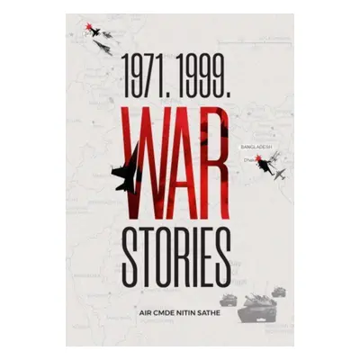 "1971. 1999. War Stories" - "" ("Sathe Air Commodore Nitin")(Pevná vazba)