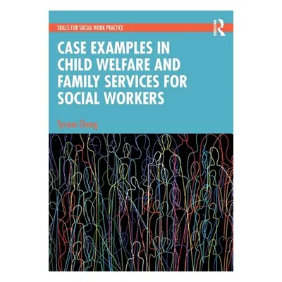 "Case Examples in Child Welfare and Family Services for Social Workers" - "" ("Cheng Tyrone")(Pa