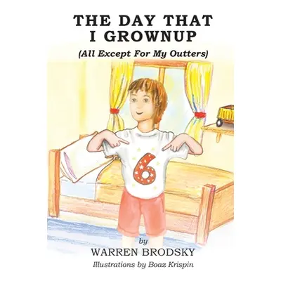 "The Day That I Grownup (All Except For My Outters)" - "" ("Brodsky Warren")(Pevná vazba)