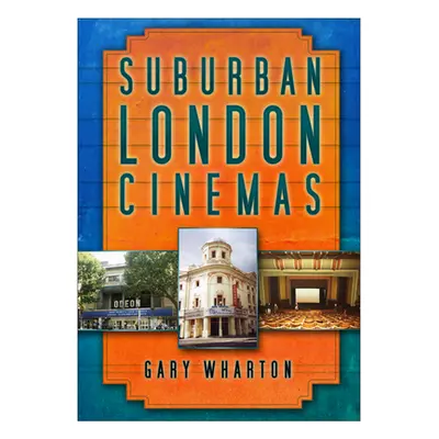 "Suburban London Cinemas" - "" ("Wharton Gary")(Paperback)