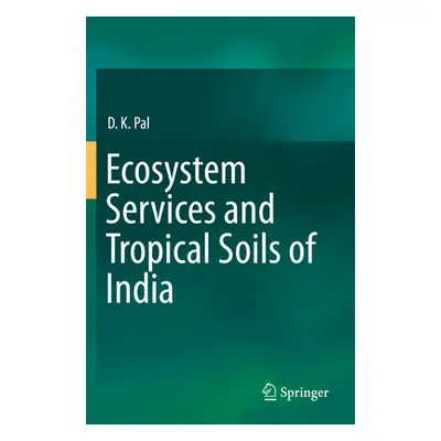 "Ecosystem Services and Tropical Soils of India" - "" ("Pal D. K.")(Paperback)