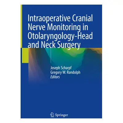 "Intraoperative Cranial Nerve Monitoring in Otolaryngology-Head and Neck Surgery" - "" ("Scharpf