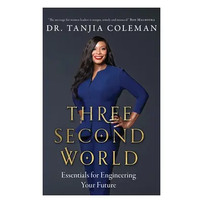 "Three Second World: Essentials for Engineering Your Future" - "" ("Coleman Tanjia")(Pevná vazba