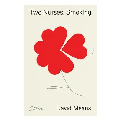 "Two Nurses, Smoking: Stories" - "" ("Means David")(Paperback)