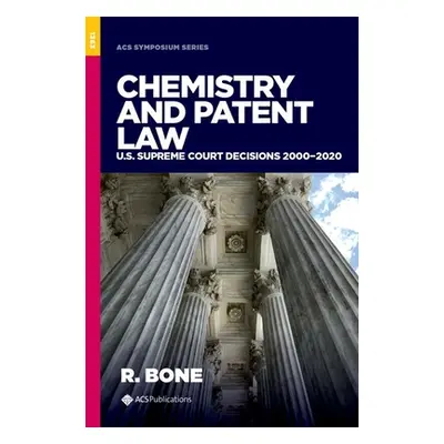 "Chemistry and Patent Law" - "US Supreme Court Decisions 2000-2020" ("")(Pevná vazba)