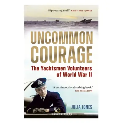 "Uncommon Courage" - "The Yachtsmen Volunteers of World War II" ("Jones Julia")(Paperback / soft