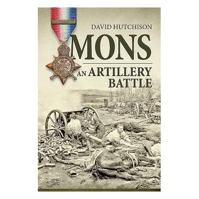 "Mons, an Artillery Battle" - "" ("Hutchison David")(Paperback)