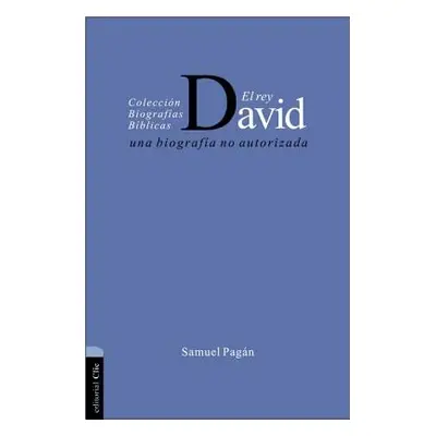 "El Rey David: Una Biografa No Autorizada" - "" ("Pagn Samuel")(Paperback)