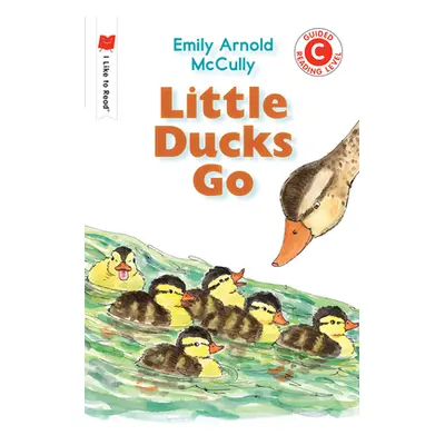 "Little Ducks Go" - "" ("McCully Emily Arnold")(Paperback)