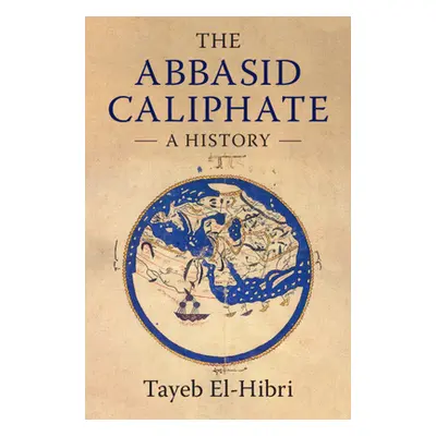 "The Abbasid Caliphate: A History" - "" ("El-Hibri Tayeb")(Paperback)