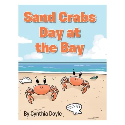 "Sand Crabs Day at the Bay" - "" ("Doyle Cynthia")(Pevná vazba)