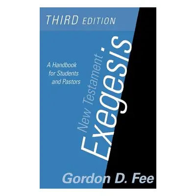 "New Testament Exegesis, Third Edition: A Handbook for Students and Pastors" - "" ("Fee Gordon D