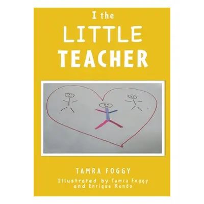 "I the LITTLE TEACHER" - "" ("Foggy Tamra")(Paperback)