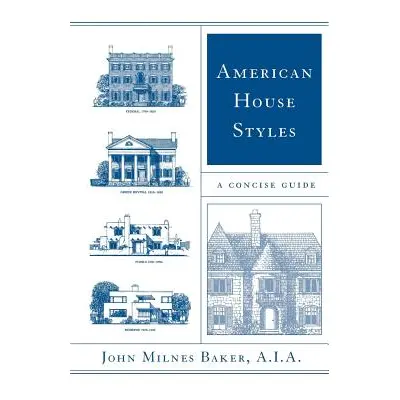 "American House Styles: A Concise Guide" - "" ("Baker John Milnes")(Paperback)